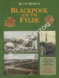 Blackpool and the Fylde / A nostalgic look at the Railways of Blackpool and the Fylde by McLOUGHLIN, Barry 
